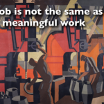 A job is not the same as meaningful work