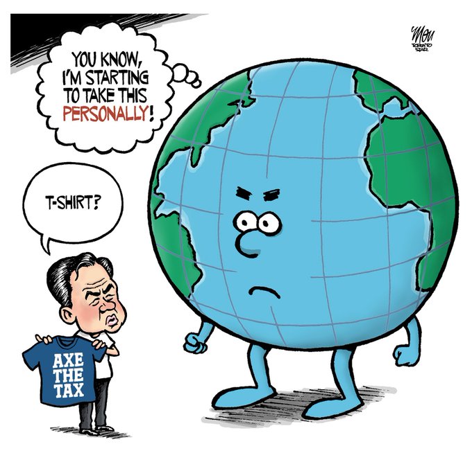 Pierre Poilievre, opposition leader in Canada, is showing an Axe the [carbon] Tax" to the The Earth. The Earth thinks, "You know, I'm starting to take this personally"