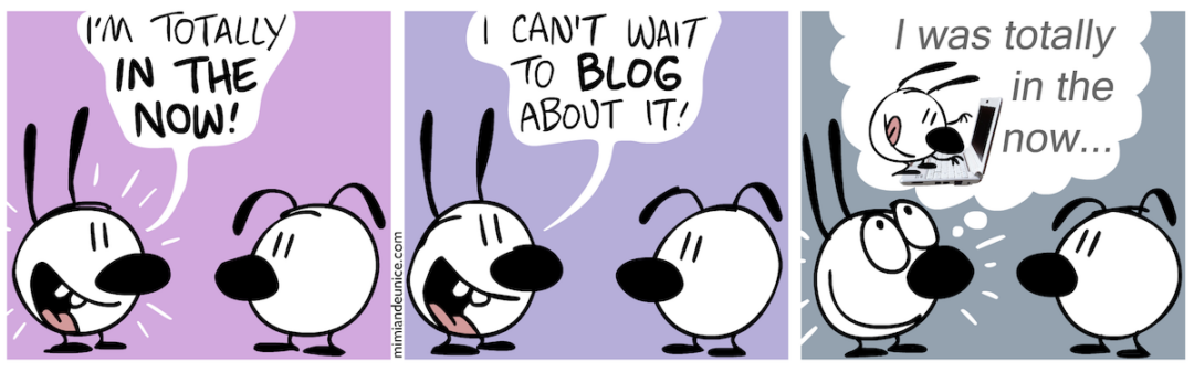 Mimi & EuniceMimi: I'm totally in the now. Mimi: I can't wait to blog about it. Mimi thinking: I was totally in the now ...